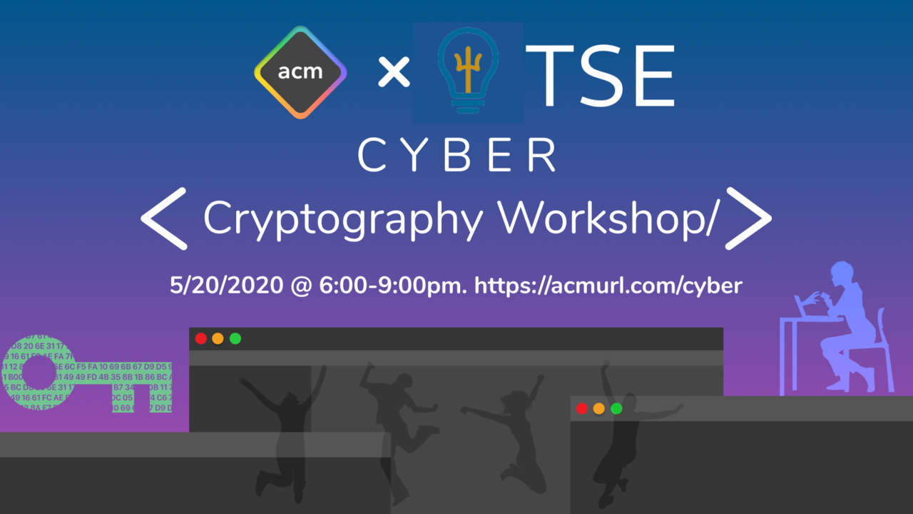 Cyber x TSE: Cryptography Workshop | ACM Cyber